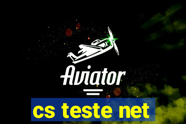 cs teste net